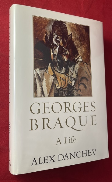 Georges Braque: A Life | Alex DANCHEV | First Edition, First Printing